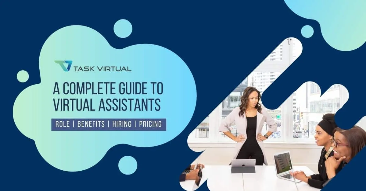 A Complete Guide To Virtual Assistants- What They Do, How To Hire, Benefits, Pricing In 2022