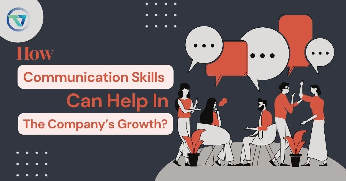 How communication skills can help in a company’s growth