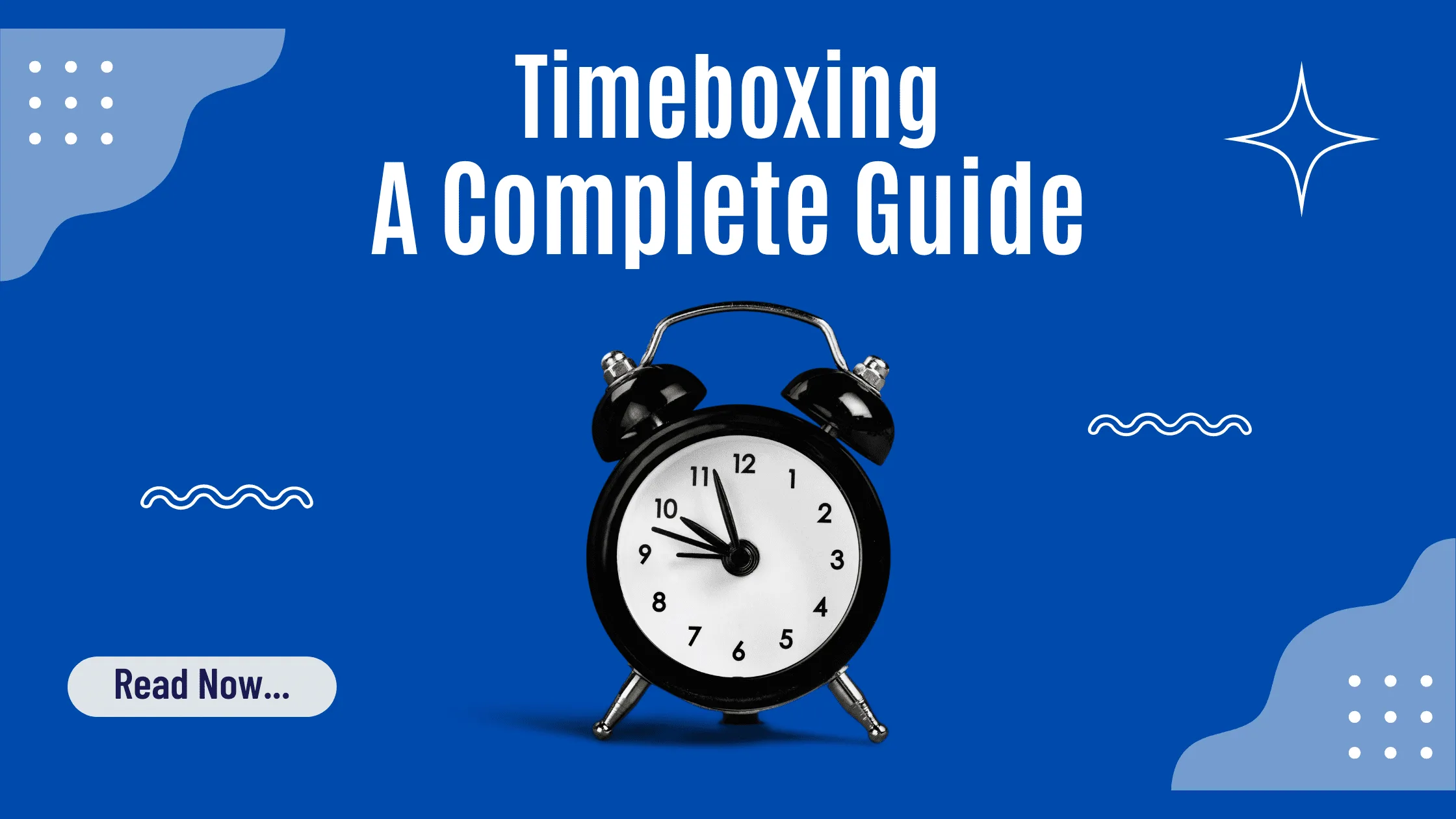 Timeboxing: A Complete Guide