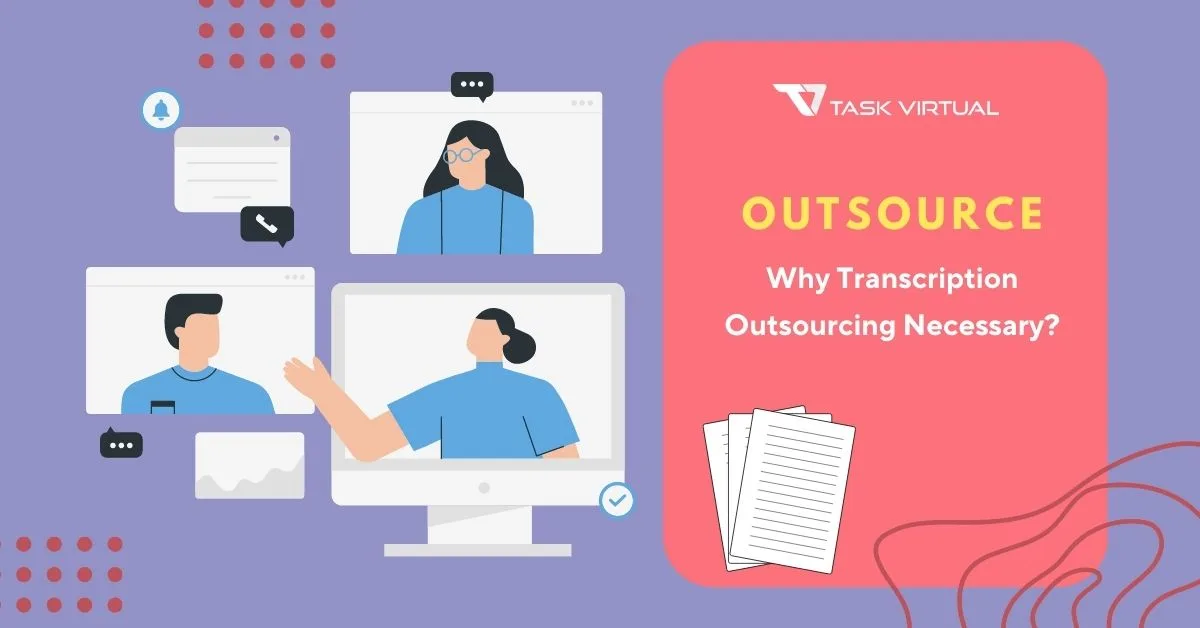 Outsourced Transcription Services: Overview, Benefits, Why is it Necessary?