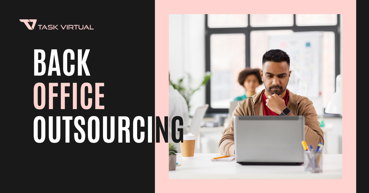Back Office Outsource Support Services: Outsource Back Office Service & Focus On Your Core Business 