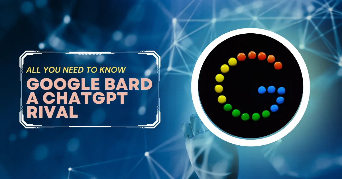 A Complete Guide On Google Bard A Chatgpt Rival