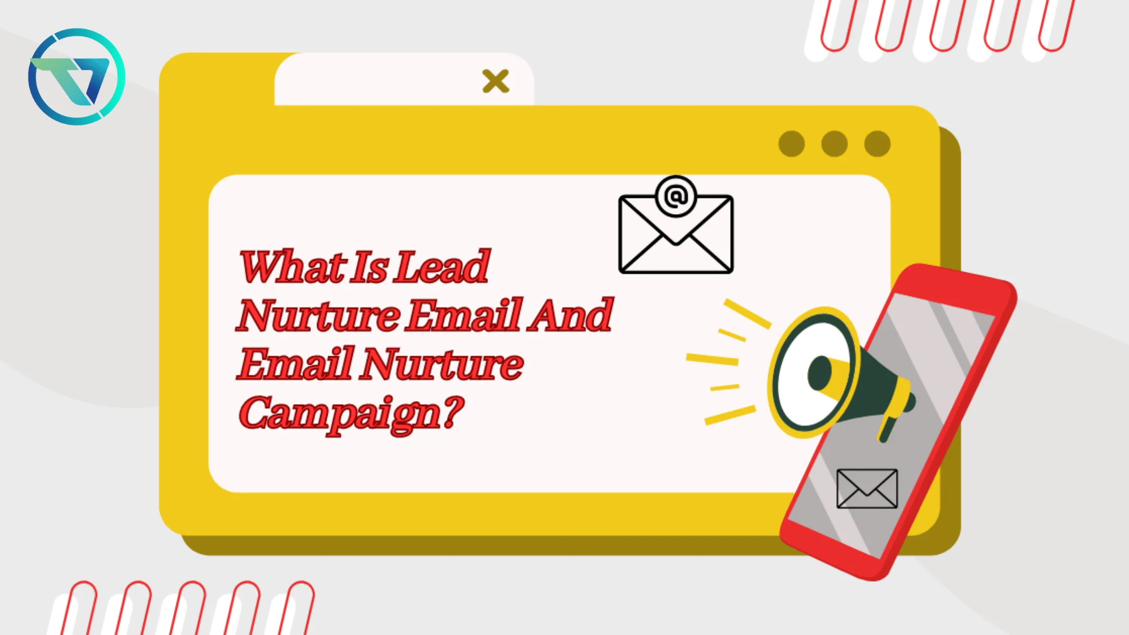 A Complete Guide To Lead Nurture And Email Nurture Campaign 