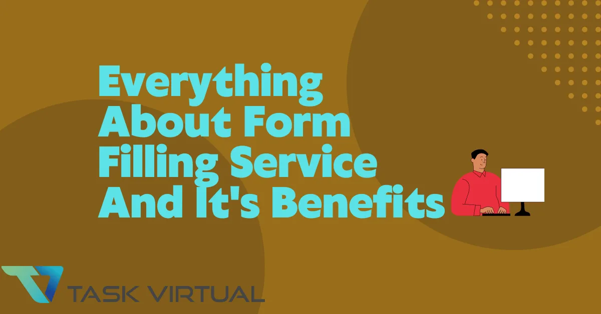 Everything About Form Filling Service And It's Benefits