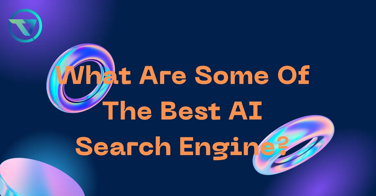 What Are Some Of The Best AI Search Engine?