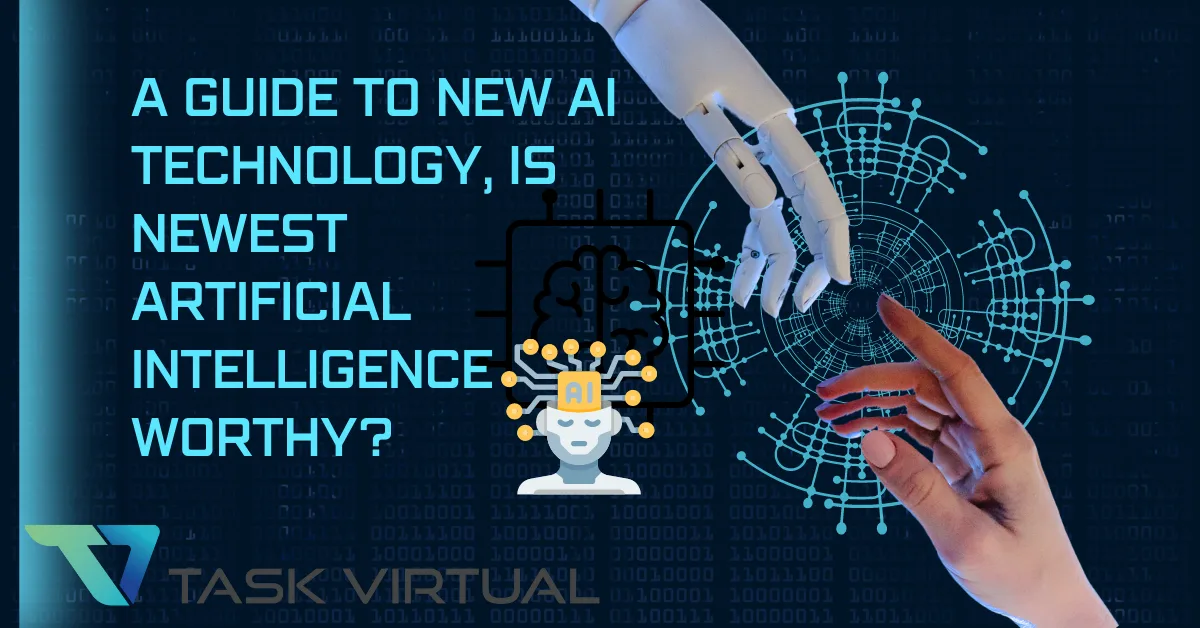 A Guide To New AI Technology, Is Newest Artificial Intelligence Worthy?