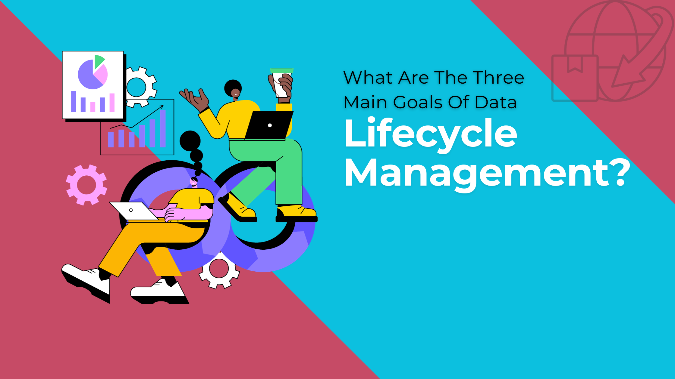 What Are The Three Main Goals Of Data Lifecycle Management?