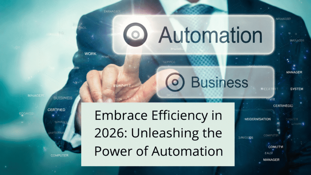 Embrace Efficiency in 2026: Unleashing the Power of Automation