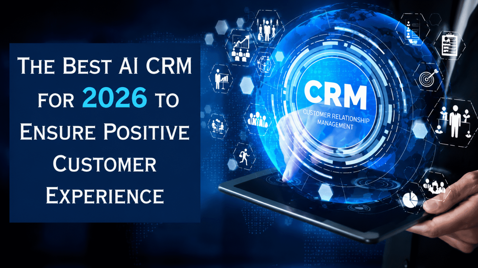 The Best AI CRM for 2026 to Ensure Positive Customer Experience