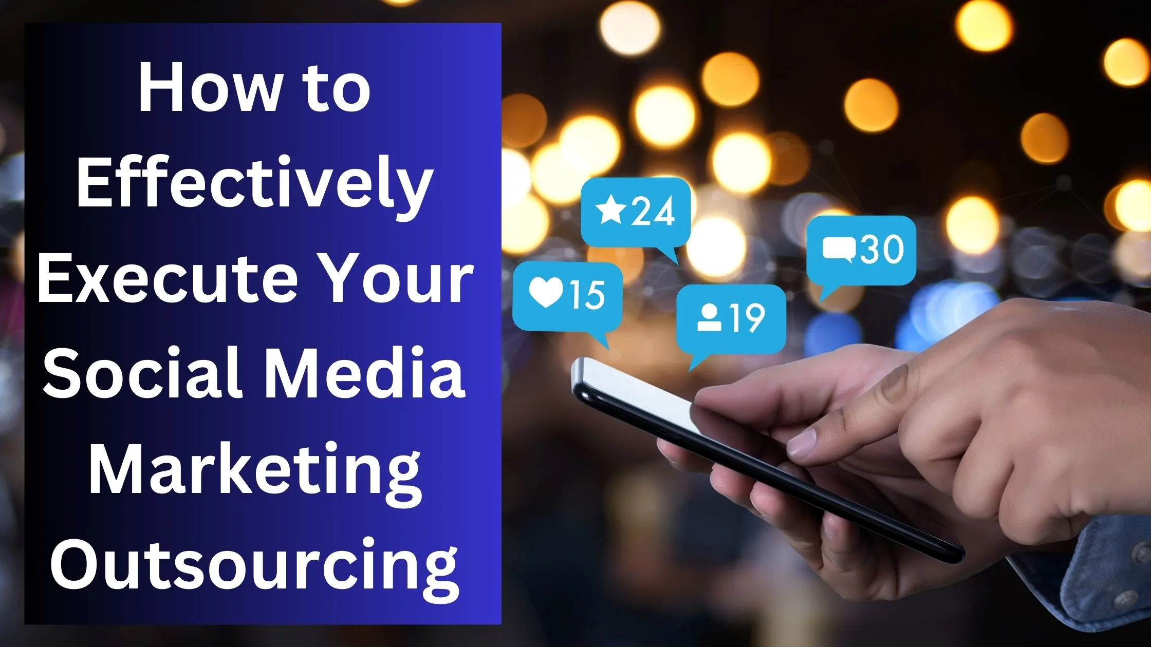 How to Effectively Outsource Your Social Media Marketing