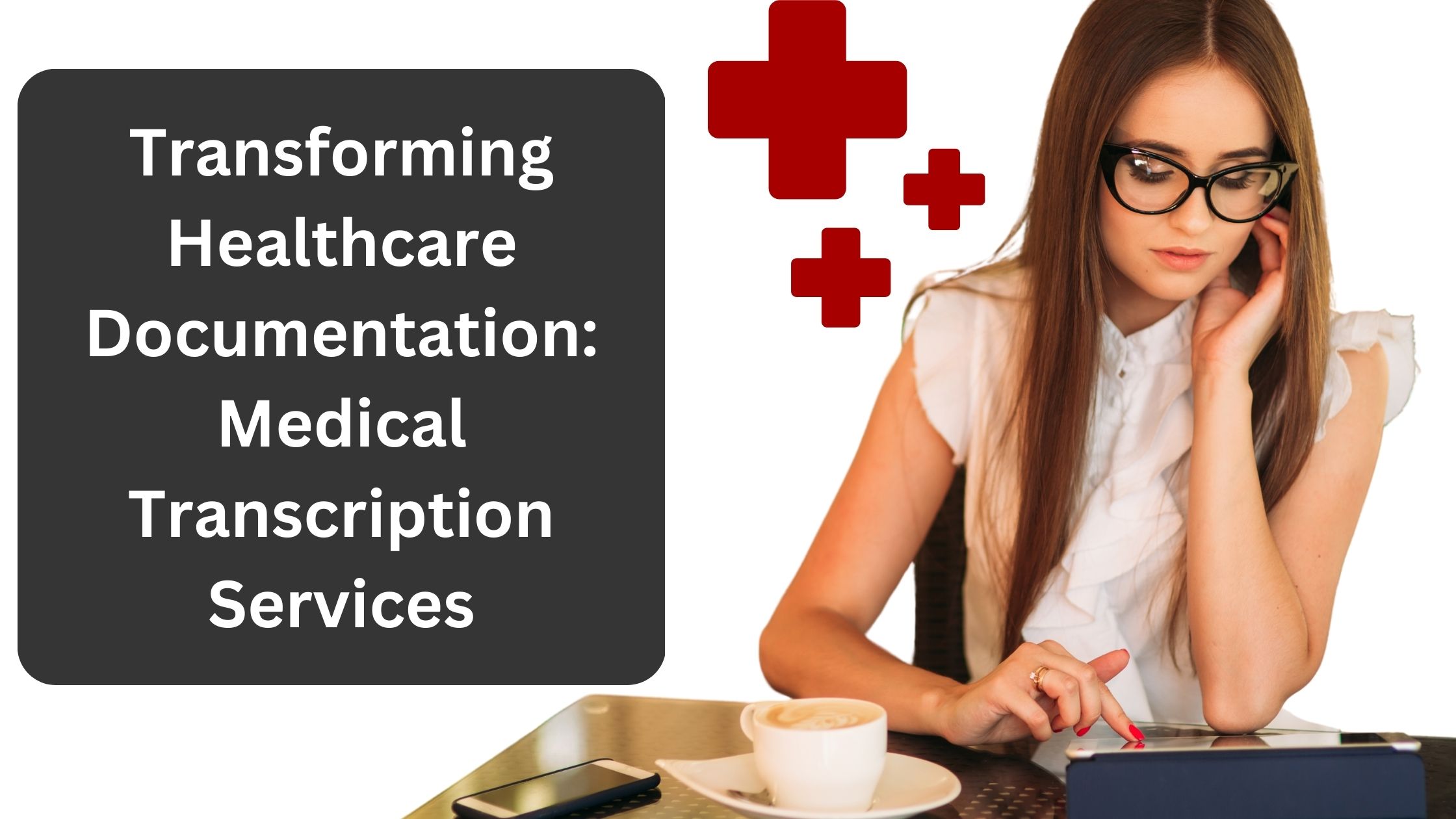 Medical Transcription Services And The Role of Virtual Assistants