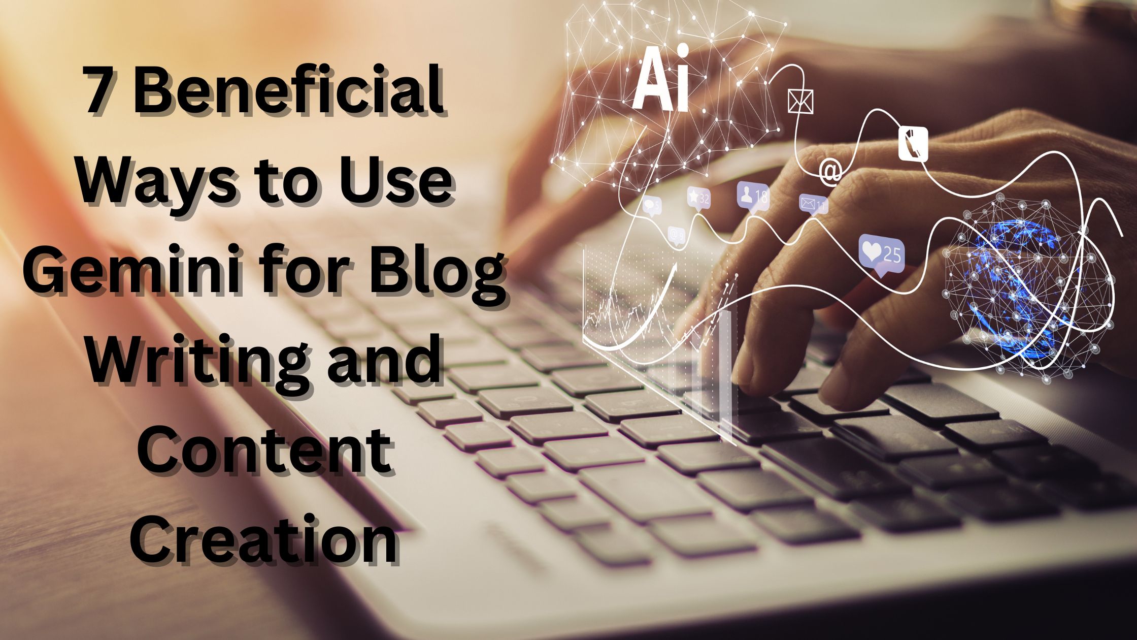 7 Beneficial Ways to Use Gemini for Blog Writing and Content Creation