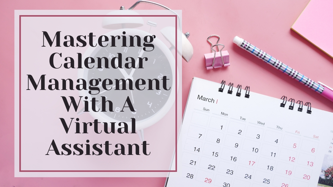Mastering Calendar Management With A Virtual Assistant