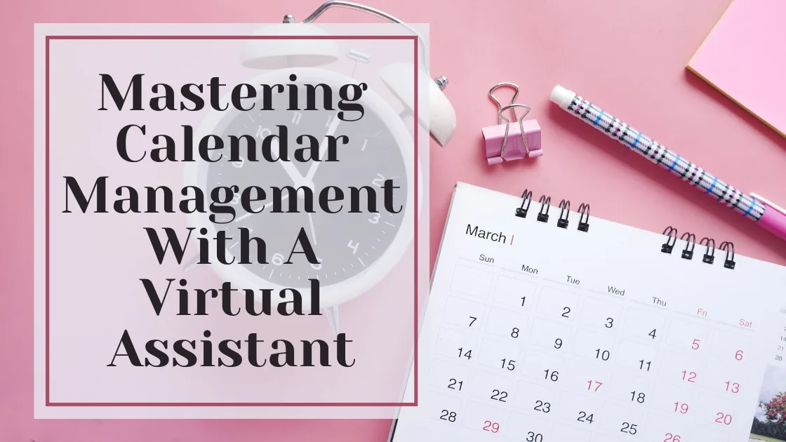 Mastering Calendar Management With A Virtual Assistant