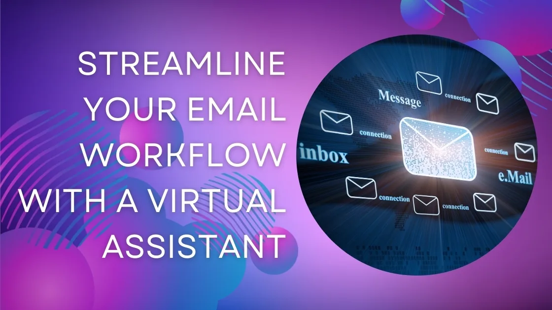 Streamline Your Email Workflow With A Virtual Assistant