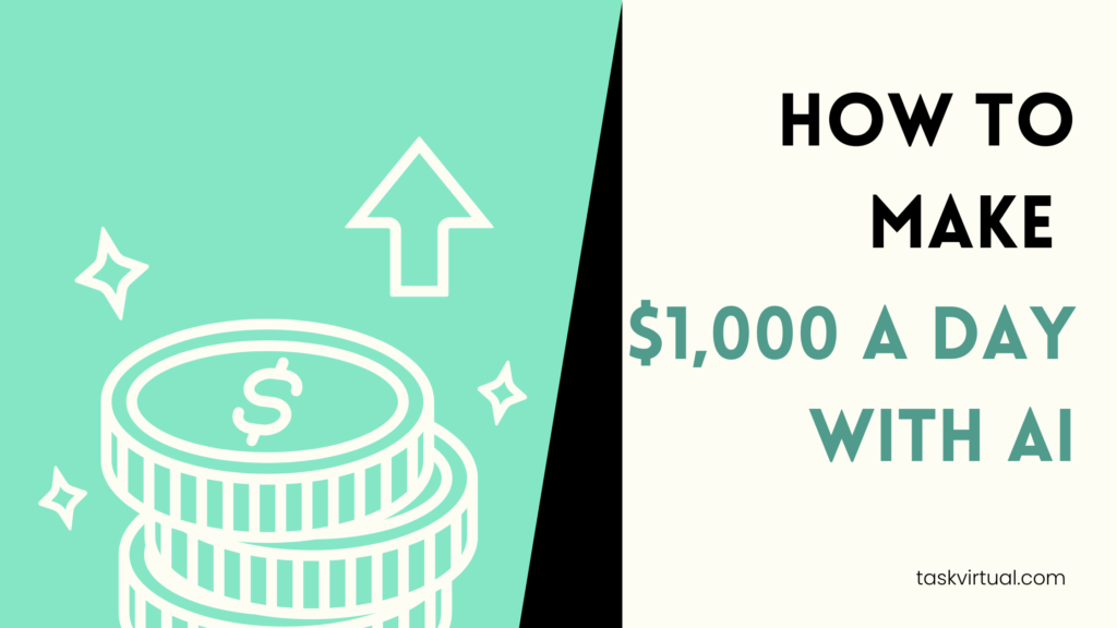 How to Make $1,000 a Day with AI