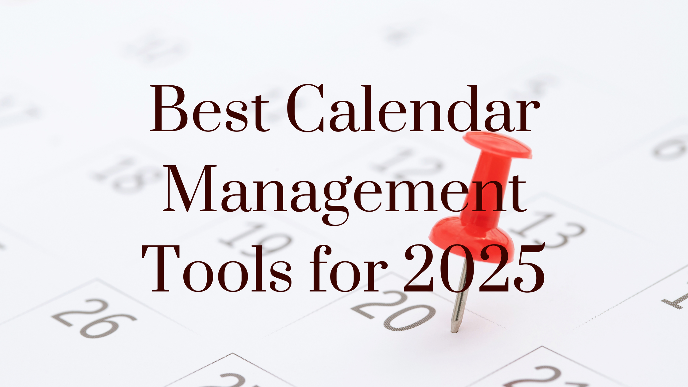 Best Calendar Management Tools for 2025