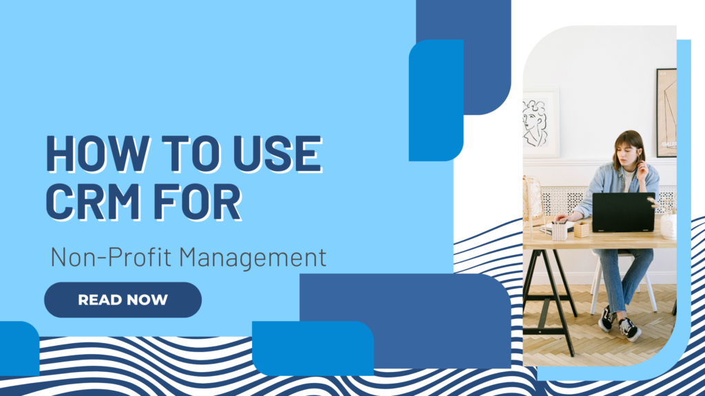 How to Use CRM for Non-Profit Management