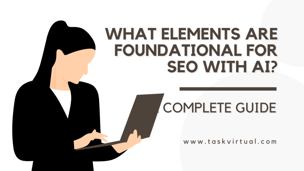 What Elements Are Foundational for SEO with AI? A Complete Guide