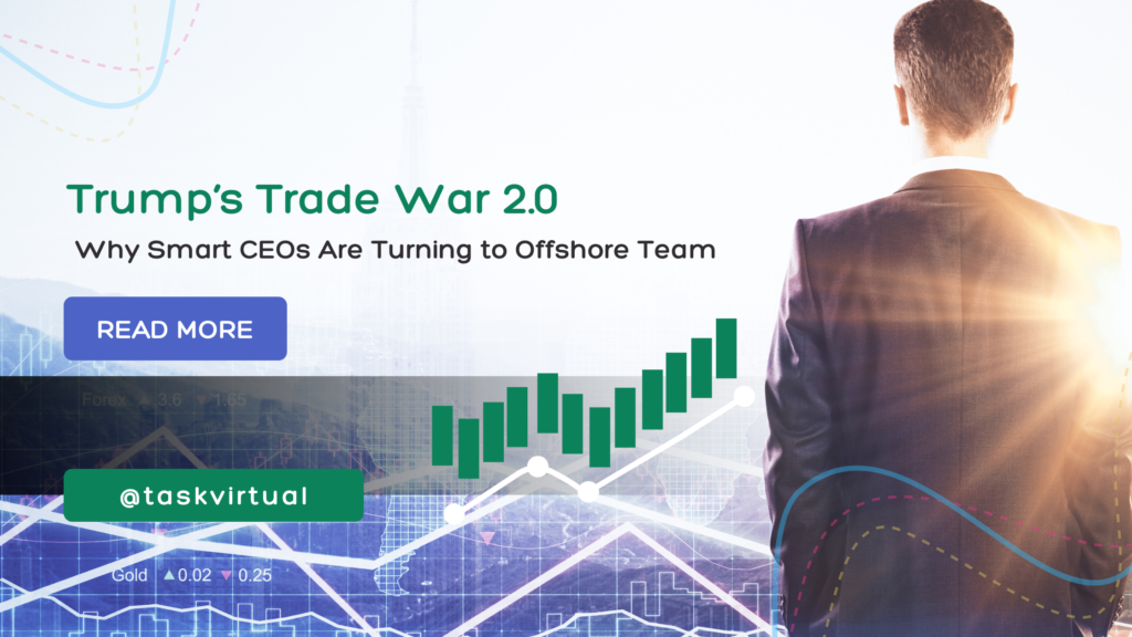 Trump’s Trade War 2.0: Why Smart CEOs Are Turning to Offshore Teams