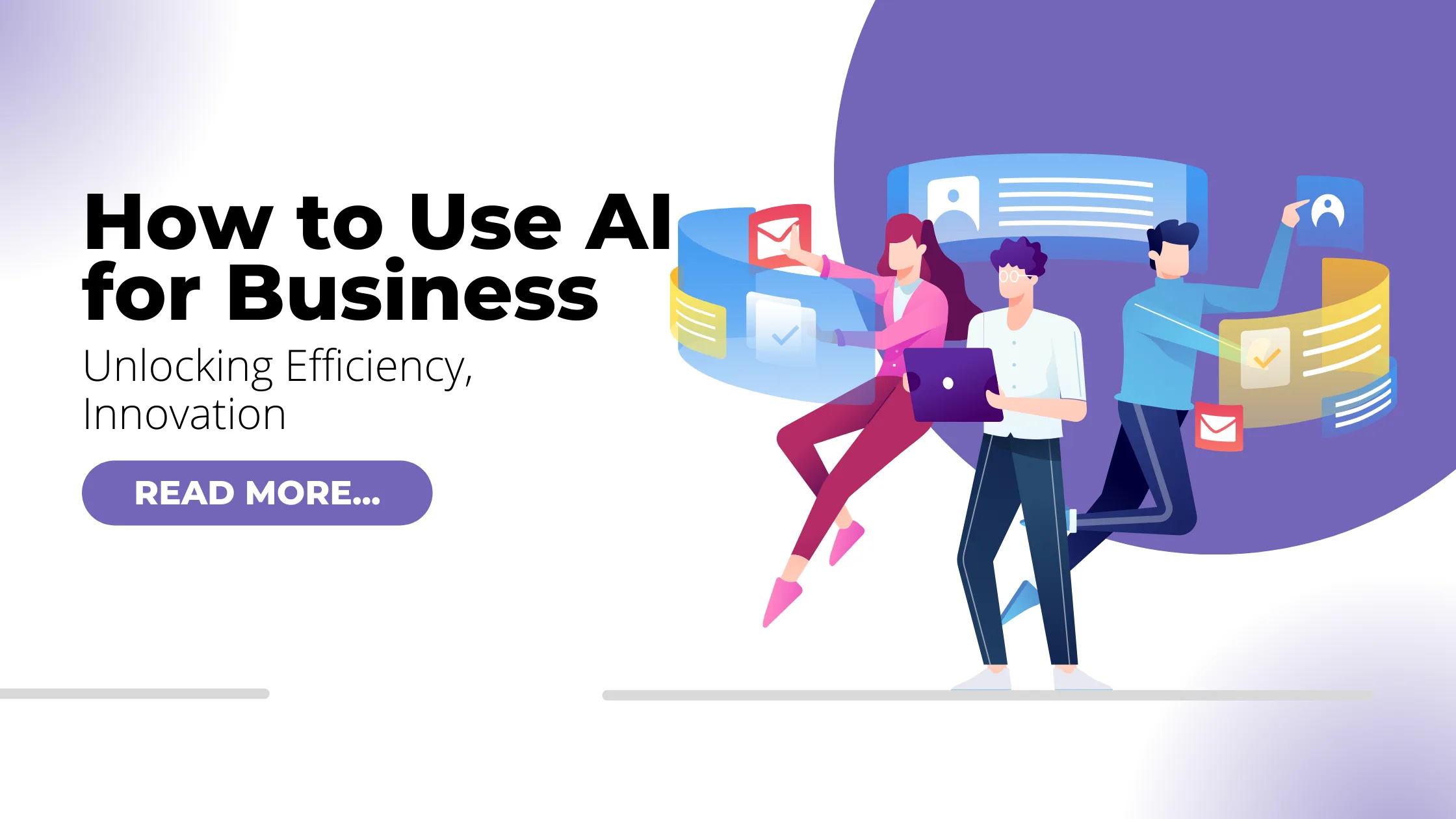 How to Use AI for Business: Unlocking Efficiency, Innovation