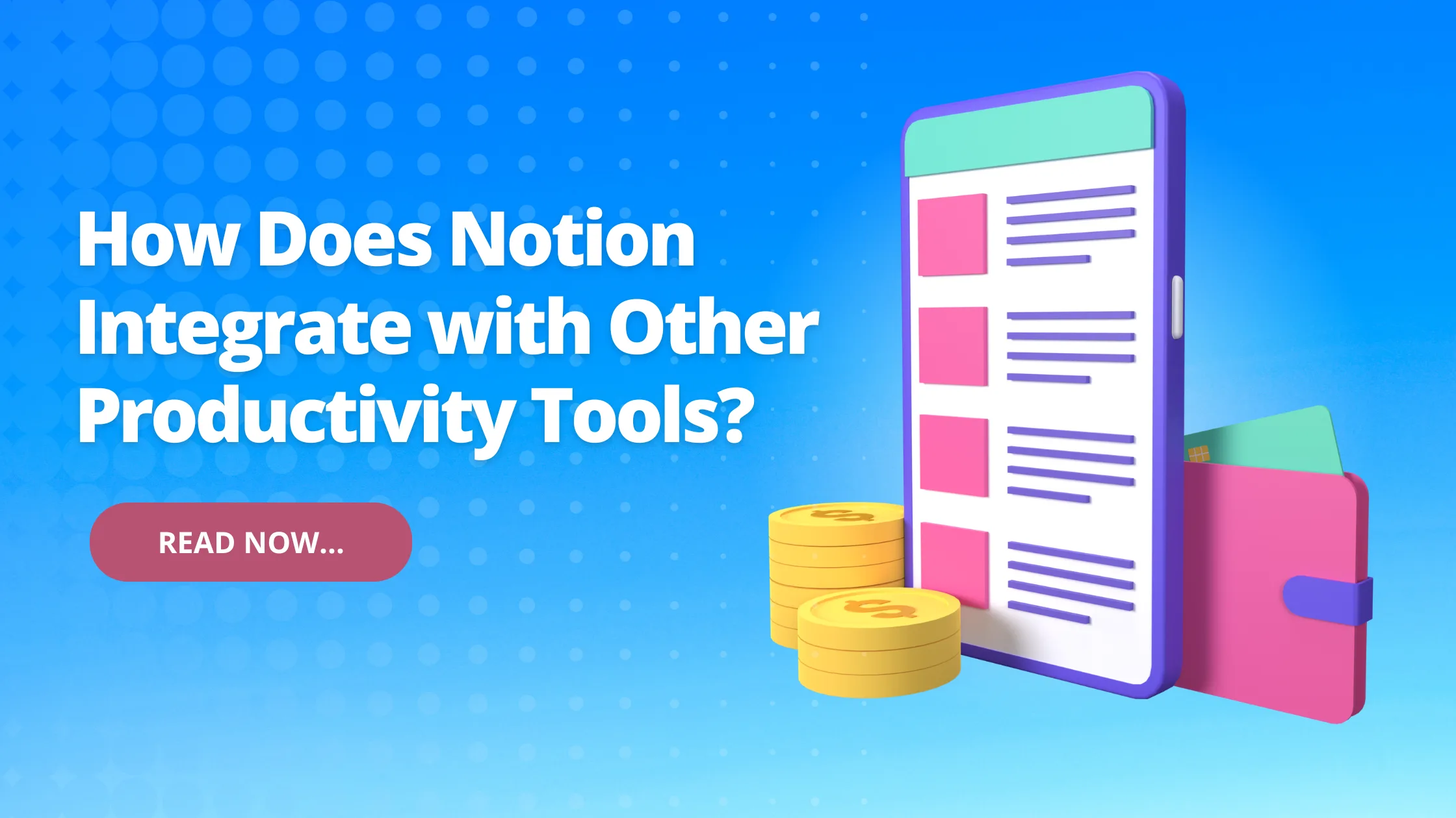 How Does Notion Integrate with Other Productivity Tools?