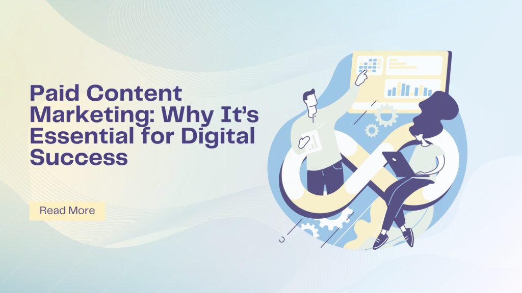 Paid Content Marketing: Why It’s Essential for Digital Success