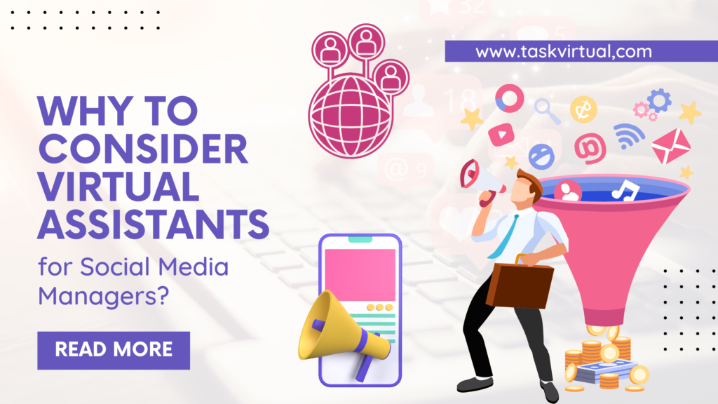Why To Consider Virtual assistants for Social Media Managers?