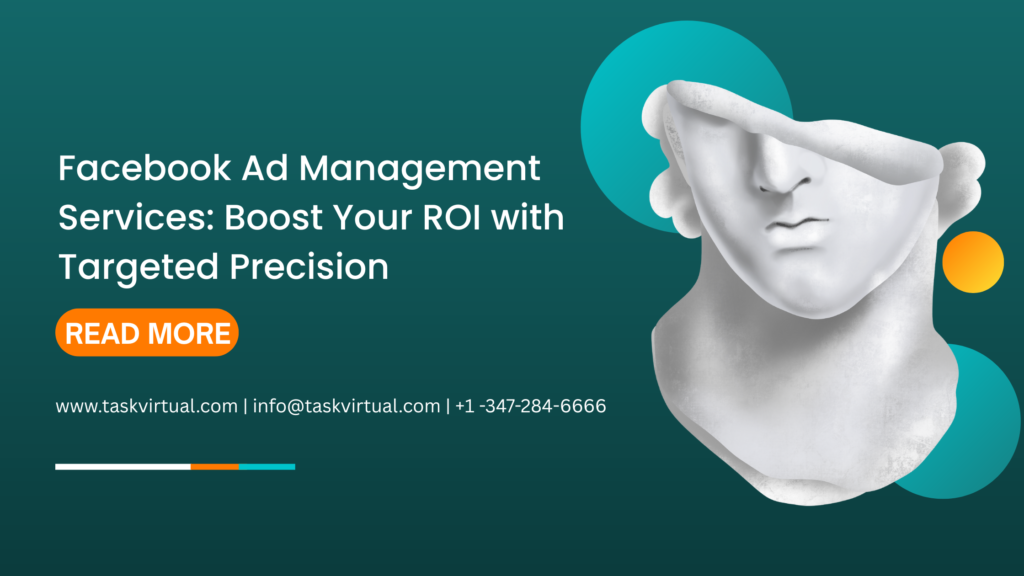 Facebook Ad Management Services: Boost Your ROI with Targeted Precision