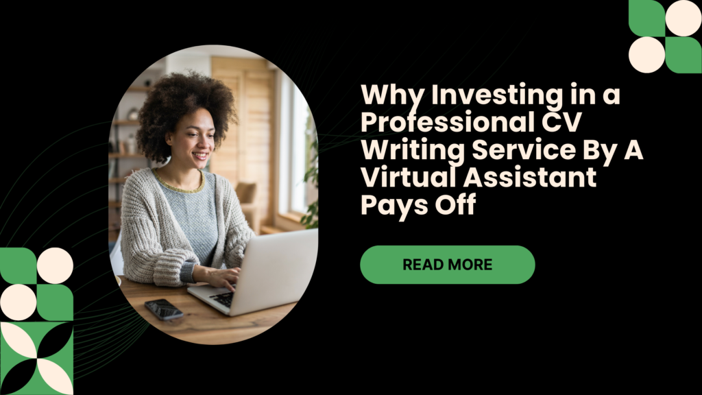 Why Investing in a Professional CV Writing Service By A Virtual Assistant Pays Off
