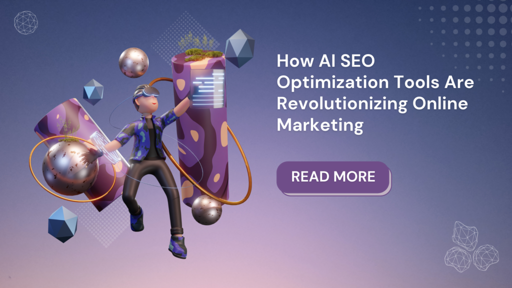 How AI SEO Optimization Tools Are Revolutionizing Online Marketing