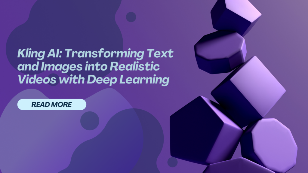 Kling AI: Transforming Text and Images into Realistic Videos with Deep Learning