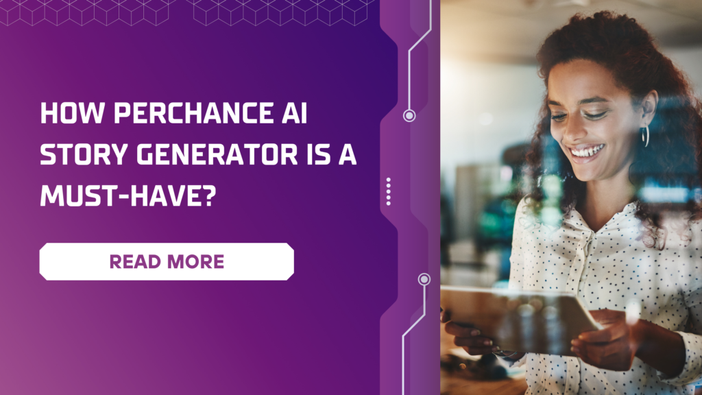 How Perchance AI Story Generator Is A Must-Have?