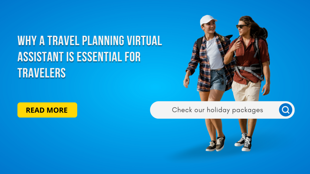 Why A Travel Planning Virtual Assistant Is Essential For Travelers