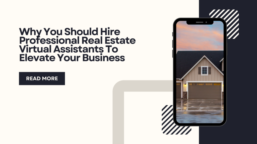 Why You Should Hire Professional Real Estate Virtual Assistants To Elevate Your Business