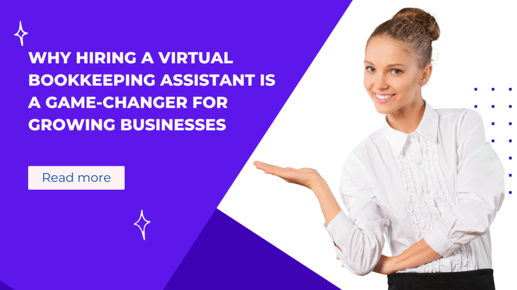 Why Hiring a Virtual Bookkeeping Assistant Is a Game-Changer for Growing Businesses