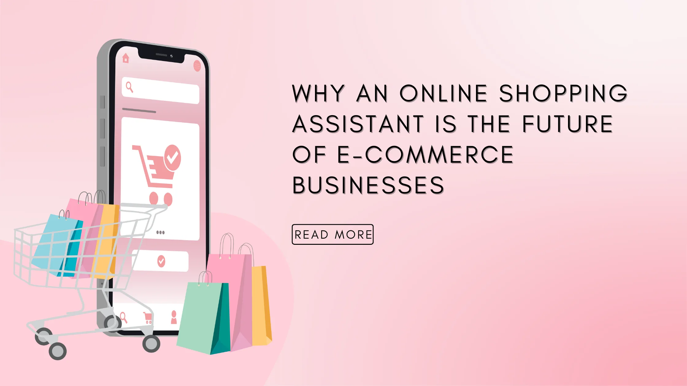 Why an Online Shopping Assistant Is the Future of E-commerce Businesses