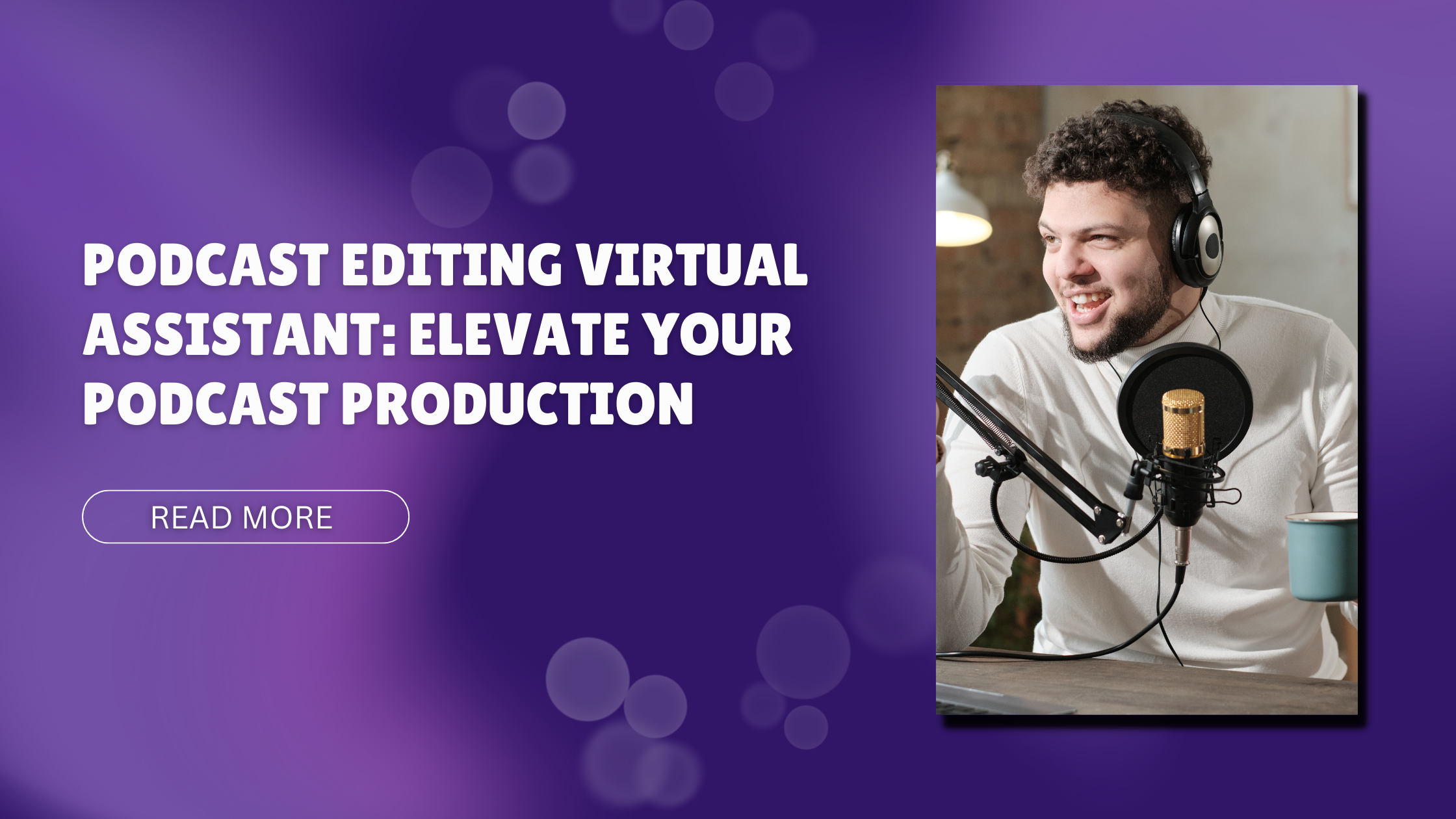 Podcast Editing Virtual Assistant: Elevate Your Podcast Production