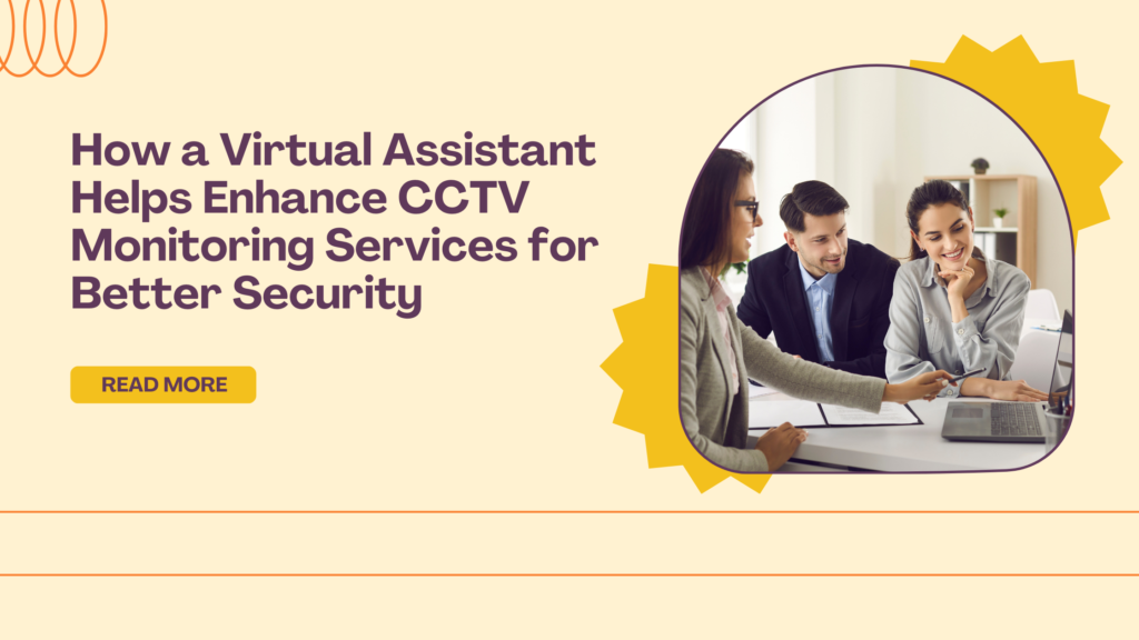 How a Virtual Assistant Helps Enhance CCTV Monitoring Services for Better Security