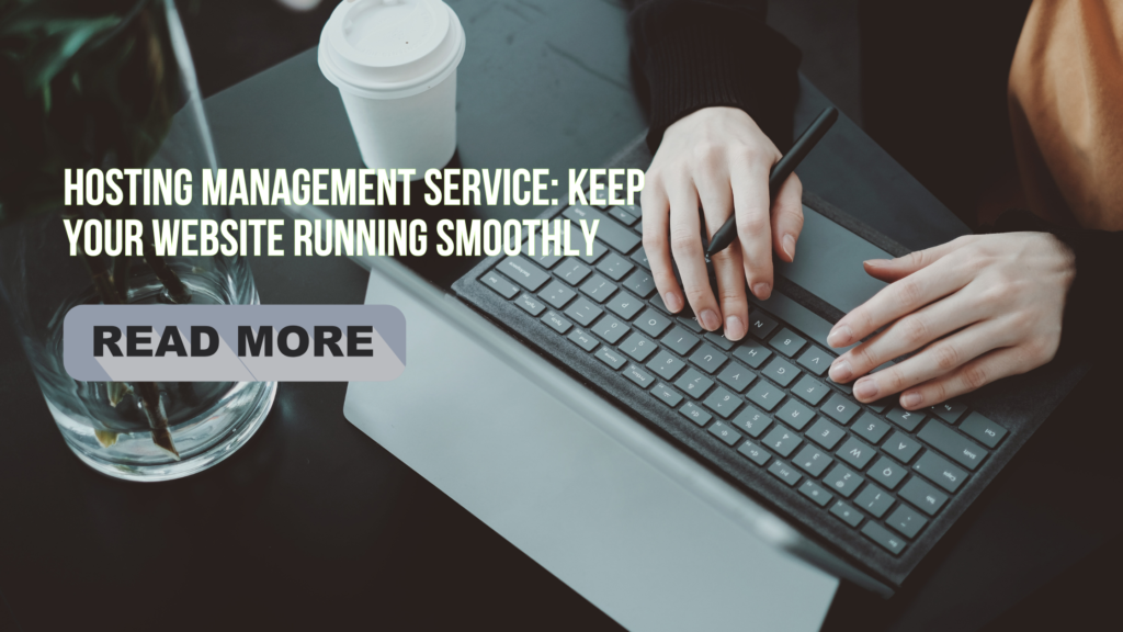 Hosting Management Service: Keep Your Website Running Smoothly