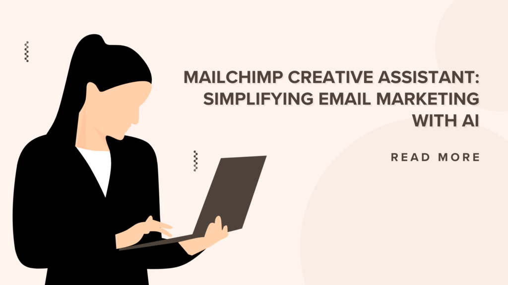 Mailchimp Creative Assistant: Simplifying Email Marketing with AI