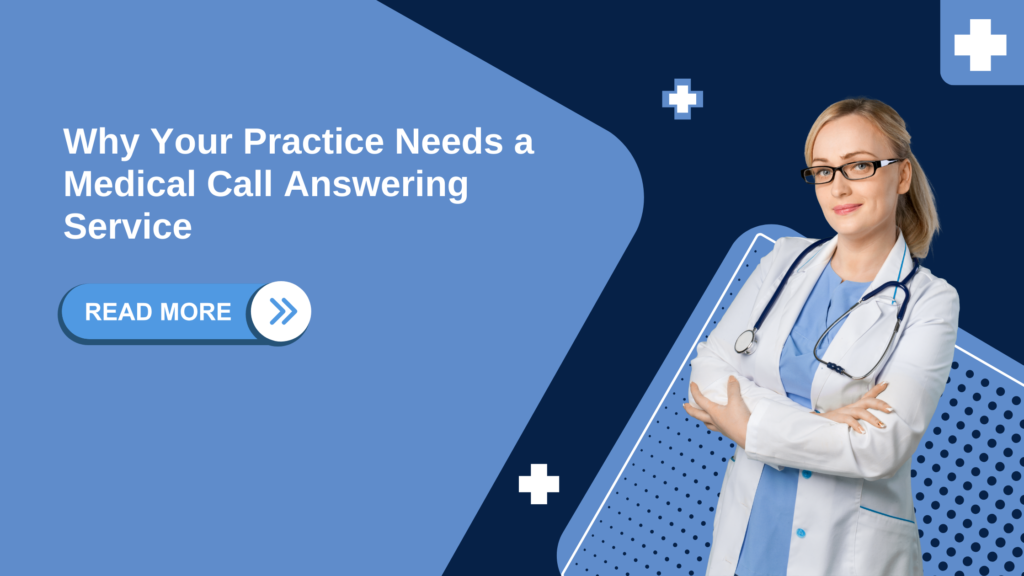 Why Your Practice Needs a Medical Call Answering Service