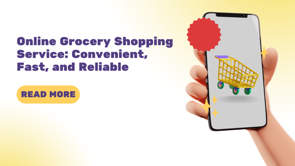 Online Grocery Shopping Service: Convenient, Fast, and Reliable
