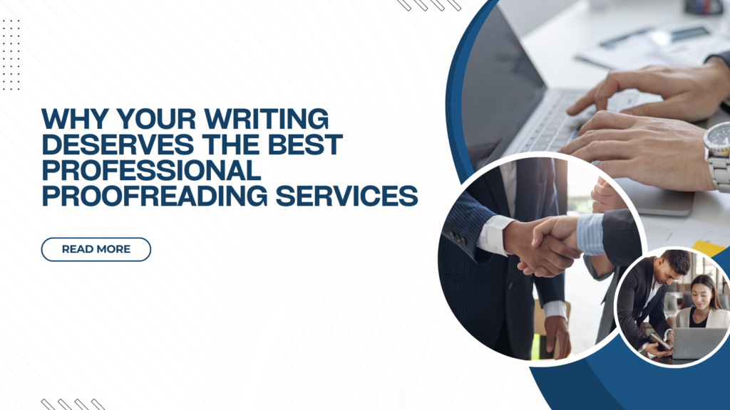 Why Your Writing Deserves the Best Professional Proofreading Services
