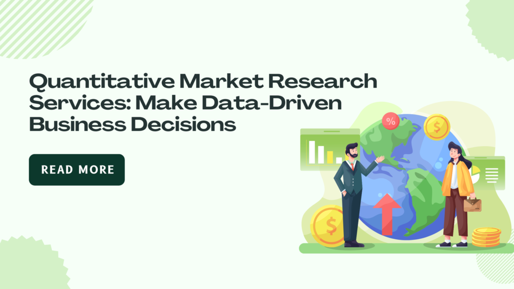 Quantitative Market Research Services: Make Data-Driven Business Decisions